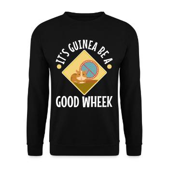 Its guinea be a good wheek - Unisex Sweatshirt - black - Front - Alina (178cm) & Michal (187cm)