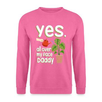 Yes All Over My Face Daddy Gärtner - Unisex Pullover - Pink - Vorne