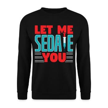 Let me Sedate You - Unisex Sweatshirt - black - Front - Alina (178cm) & Michal (187cm)