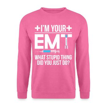 Im Your EMT What Did You Just Do - Unisex Sweatshirt - pink - Front