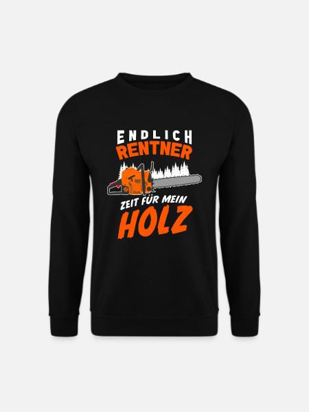 Endlich Rentner Zeit Für Mein Holz Brennholz - Unisex Pullover - Schwarz