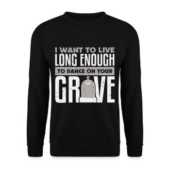Want To Live Long Enough To Dance On Grave - Unisex Sweatshirt - black - Front - Alina (178cm) & Michal (187cm)