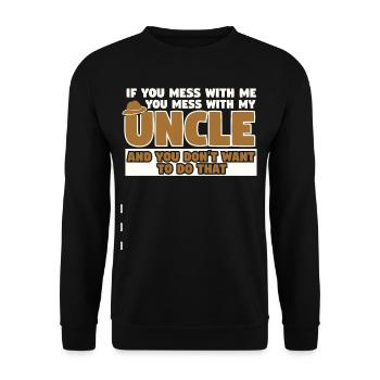 Mess With Me And You Mess With My Uncle - Unisex Sweatshirt - black - Front - Alina (178cm) & Michal (187cm)