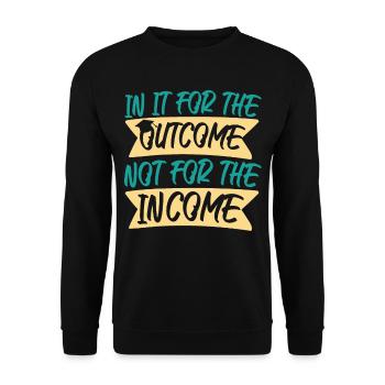 For Outcome Not For The Income - Unisex Sweatshirt - black - Front - Alina (178cm) & Michal (187cm)