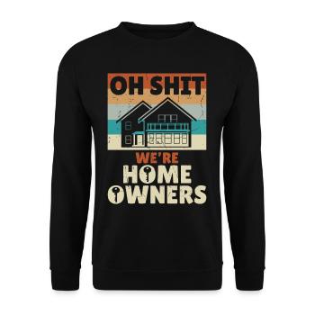 Oh Shit Were Home Owners - Unisex Sweatshirt - black - Front - Alina (178cm) & Michal (187cm)