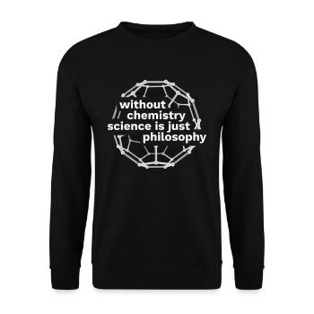 Without Chemistry Science is Philosophy Funny - Unisex Pullover - Schwarz - Vorne - Alina (178cm) & Michal (187cm)