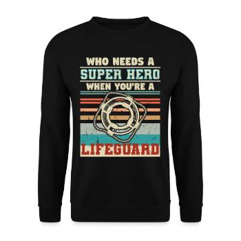 Who Needs A Super Hero Lifeguard - Unisex Sweatshirt - black - Front - Alina (178cm) & Michal (187cm)