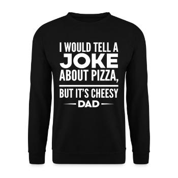 Father's Day Daddy Jokes Pizza Wordplay - Unisex Sweatshirt - black - Front - Alina (178cm) & Michal (187cm)