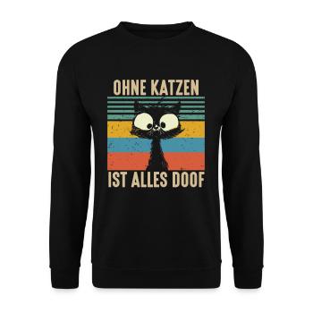 Ohne Katzen ist alles Doof Stubentiger Katze - Unisex Pullover - Schwarz - Vorne - Alina (178cm) & Michal (187cm)