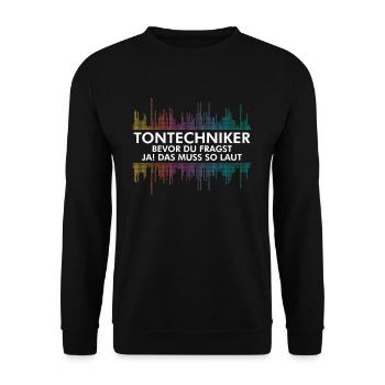 Tontechniker Bevor Du Fragst Ja Das Muss So Laut - Unisex Pullover - Schwarz - Vorne - Alina (178cm) & Michal (187cm)
