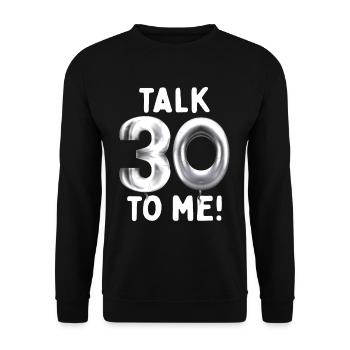 30th Birthday Talk 30 To Me Thirty Dirty Thirties - Unisex Sweatshirt - black - Front - Alina (178cm) & Michal (187cm)