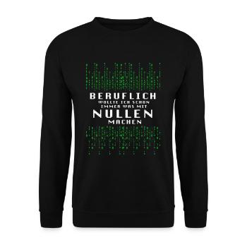 Beruflich Wollte Ich Immer Was Mit Nullen Machen - Unisex Pullover - Schwarz - Vorne - Alina (178cm) & Michal (187cm)