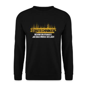 Tontechniker Bevor Du Fragst Ja Das Muss So Laut - Unisex Pullover - Schwarz - Vorne - Alina (178cm) & Michal (187cm)