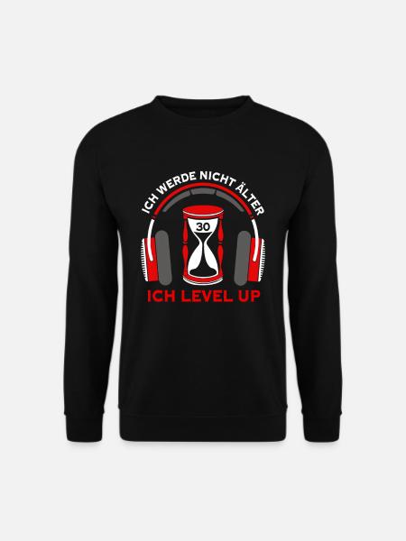 Ich werde nicht älter ich Level Up Gamer 30 Jahre - Unisex Pullover - Schwarz