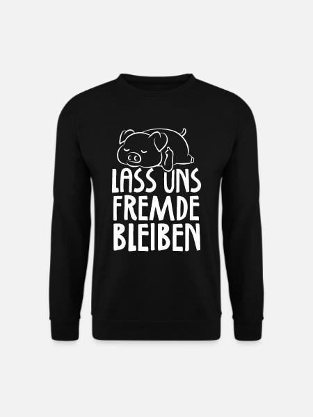Lass uns Fremde bleiben Schwarzer Humor Ironie - Unisex Pullover - Schwarz