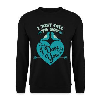 I Just Call To Say I Dove You - Unisex Pullover - Schwarz - Vorne - Alina (178cm) & Michal (187cm)