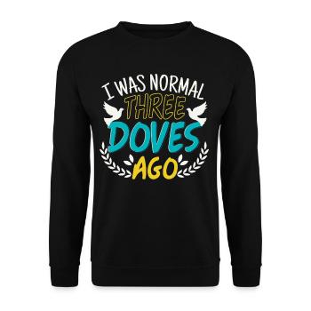 I Was Normal Three Doves Ago - Unisex Pullover - Schwarz - Vorne - Alina (178cm) & Michal (187cm)