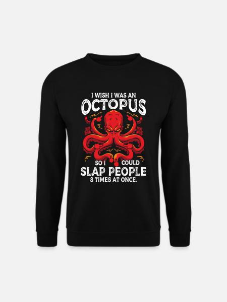 I Wish I Was An Octopus So I Could Slap People 8 - Unisex Pullover - Schwarz