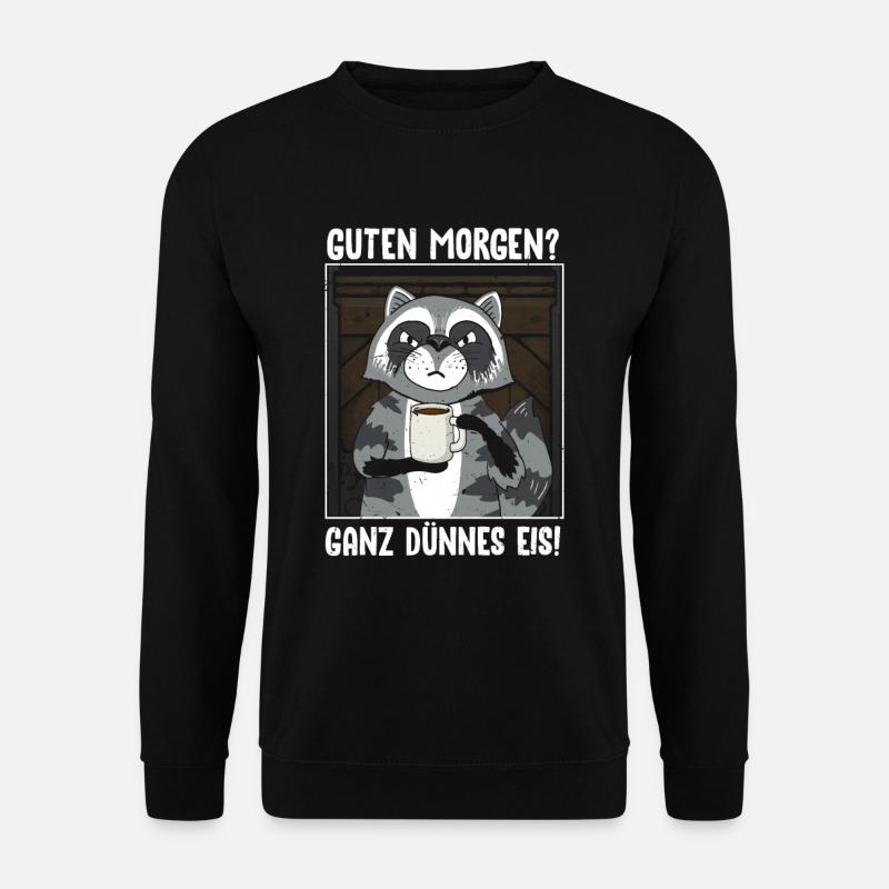 Morgenmuffel Waschbär Guten Morgen Ganz Dünnes Eis - Unisex Pullover - Schwarz