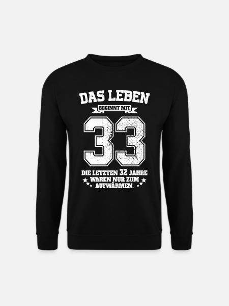 33. Geburtstag Geschenk Das Leben Beginnt Mit 33 - Unisex Pullover - Schwarz
