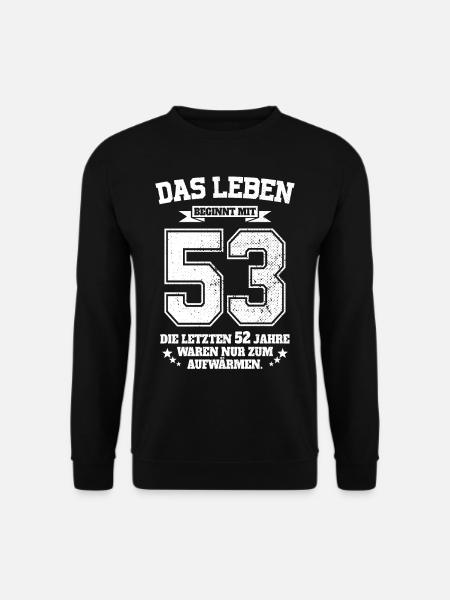 53. Geburtstag Geschenk Das Leben Beginnt Mit 53 - Unisex Pullover - Schwarz
