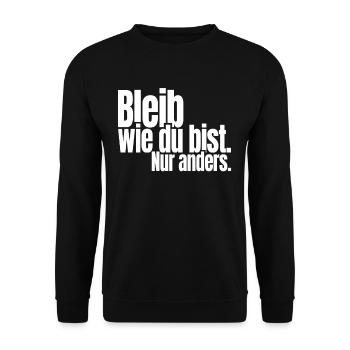 Bleib Wie Du Bist Nur Anders Kompliment Sarkasmus - Unisex Pullover - Schwarz - Vorne - Alina (178cm) & Michal (187cm)