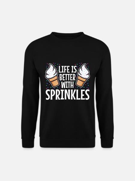 Life Is Better With Sprinkles - Unisex Sweatshirt - black