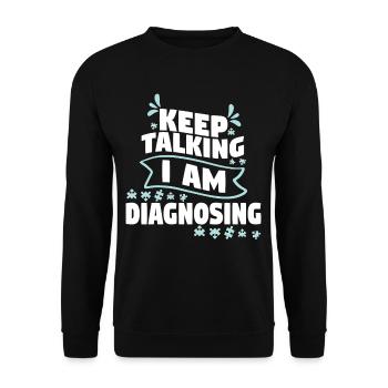 Keep Talking I Am Diagnosing - Unisex Pullover - Schwarz - Vorne - Alina (178cm) & Michal (187cm)