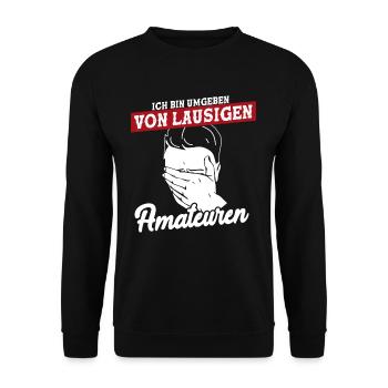 Ich Bin Umgeben Von Lausigen Amateuren - Unisex Pullover - Schwarz - Vorne - Alina (178cm) & Michal (187cm)