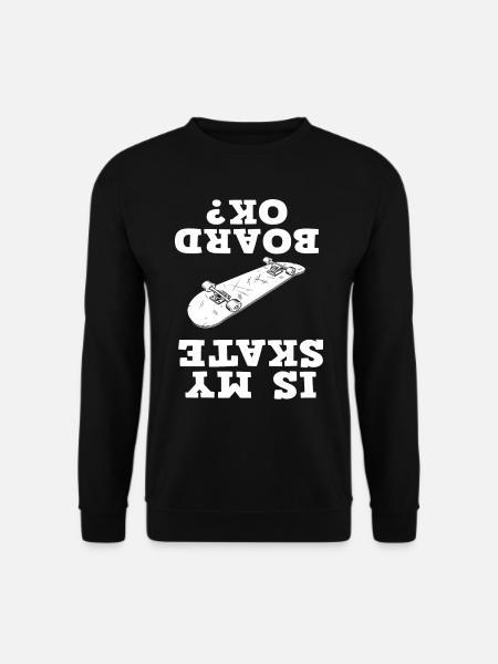 Skateboard is my board ok? - Unisex Sweatshirt - black