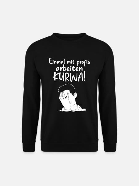 Einmal mit Profis Arbeiten Alter Katastrophe - Unisex Pullover - Schwarz