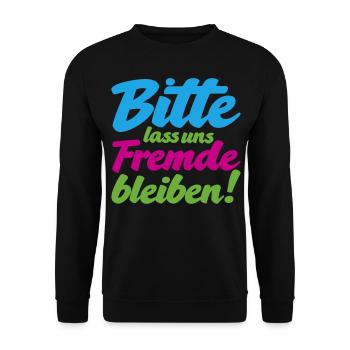 Bitte lass uns Fremde bleiben witziger Spruch - Unisex Pullover - Schwarz - Vorne - Alina (178cm) & Michal (187cm)
