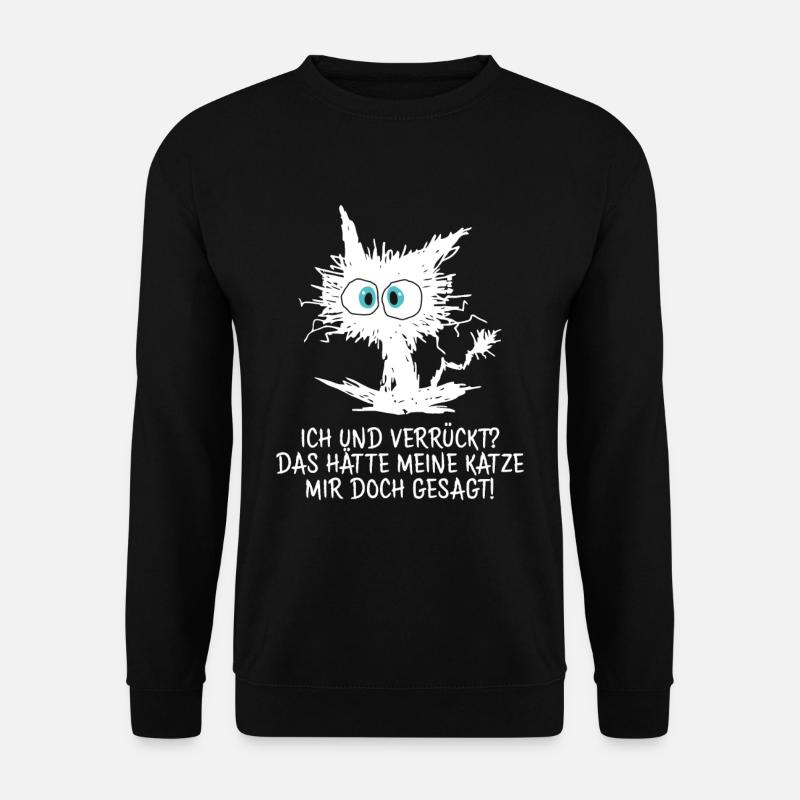Ich Und Verrückt Das Hätte Meine Katze mir Gesagt - Unisex Pullover - Schwarz