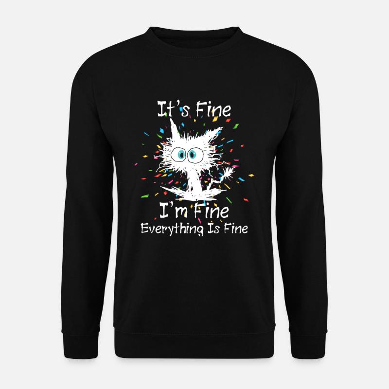 Everything Is Fine Katze - Unisex Pullover - Schwarz