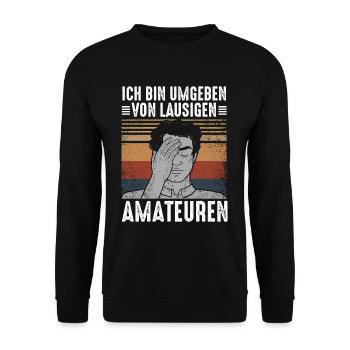 Ich Bin Umgeben Von Lausigen Amateuren - Unisex Pullover - Schwarz - Vorne - Alina (178cm) & Michal (187cm)