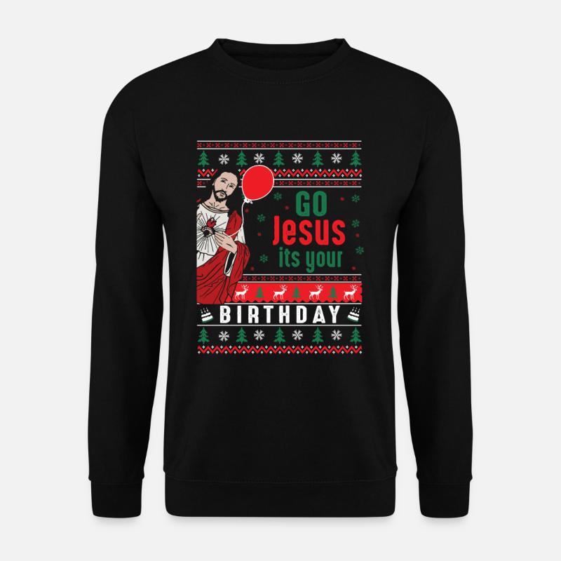 Vas-y, Jésus, c’est ton anniversaire - Sweat-shirt Unisexe - noir
