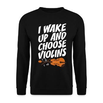 Geigenspieler I Wake Up And Choose Violins Geige - Unisex Pullover - Schwarz - Vorne - Alina (178cm) & Michal (187cm)