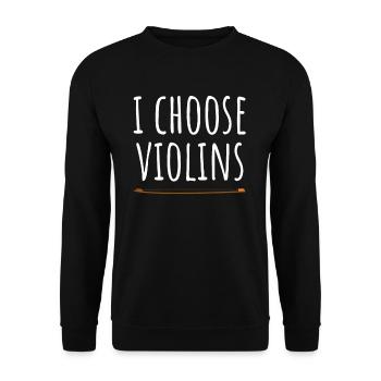 Geigenspieler I Choose Violins Geige Violinistin - Unisex Pullover - Schwarz - Vorne - Alina (178cm) & Michal (187cm)