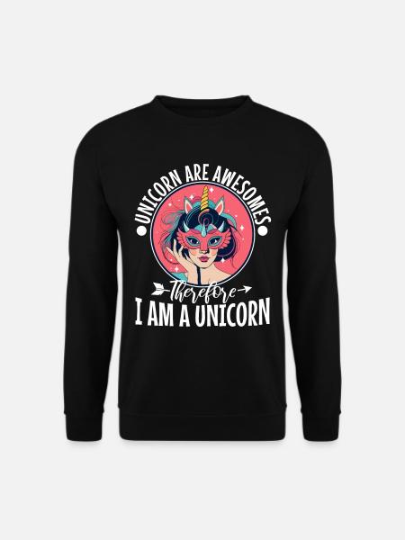 Unicorns are awesome therefore i am a unicorn - Unisex Pullover - Schwarz