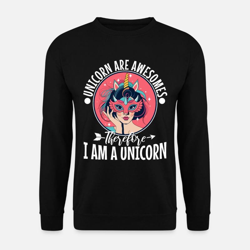 Unicorns are awesome therefore i am a unicorn - Unisex Pullover - Schwarz