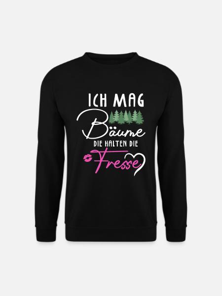 Ich Mag Bäume Die Halten Die Fresse - Unisex Pullover - Schwarz