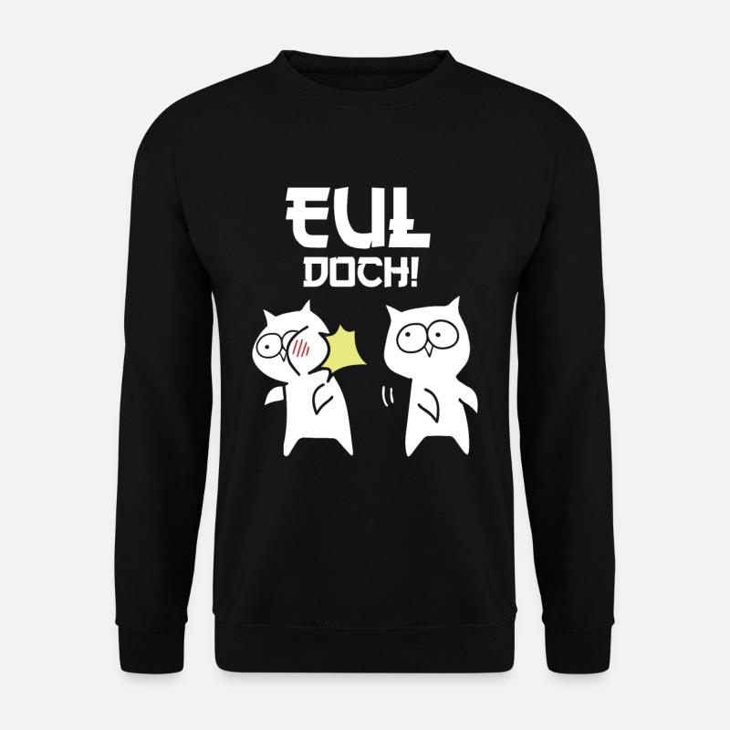 Eul Doch Eulen Heul Doch Ohrfeige - Unisex Pullover - Schwarz