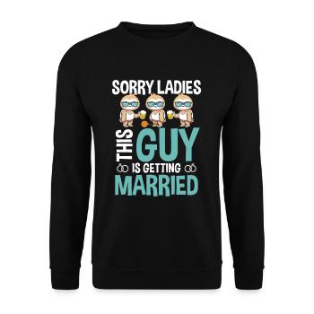 SORRY LADIES, this GUY is getting MARRIED - Unisex Sweatshirt - black - Front - Alina (178cm) & Michal (187cm)