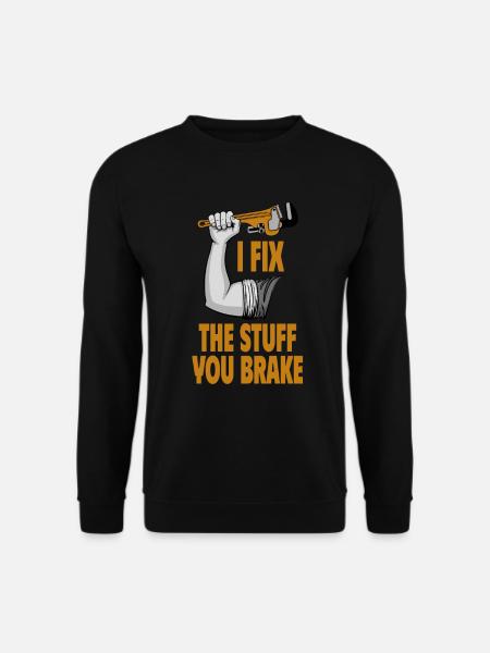 Ich Repariere Was Du Kaputt Machst Handwerker Fun - Unisex Pullover - Schwarz