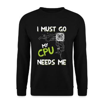 I Must Go My Cpu Needs Me - Unisex Pullover - Schwarz - Vorne - Alina (178cm) & Michal (187cm)