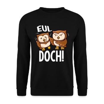 Eul Doch Eulen Heul Doch Baka - Unisex Pullover - Schwarz - Vorne - Alina (178cm) & Michal (187cm)