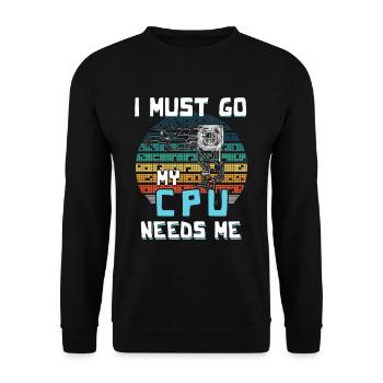 I Must Go My Cpu Needs Me - Unisex Pullover - Schwarz - Vorne - Alina (178cm) & Michal (187cm)
