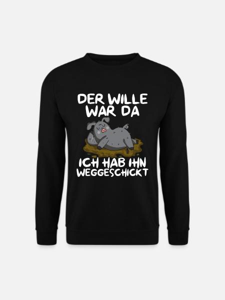 Der Wille War Da Ich Hab Ihn Weggeschickt - Unisex Pullover - Schwarz