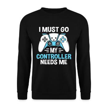 I Must Go My Controller Needs Me Gamer - Unisex Pullover - Schwarz - Vorne - Alina (178cm) & Michal (187cm)
