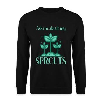 Ask me about my sprouts gardener - Unisex Sweatshirt - black - Front - Alina (178cm) & Michal (187cm)